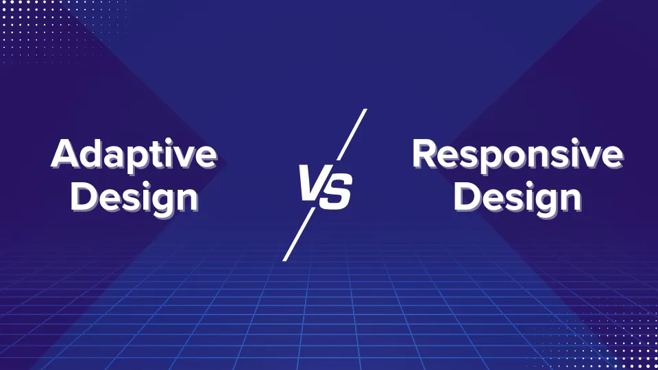 Adaptive or Responsive Design: Which Is Best for Your Product?