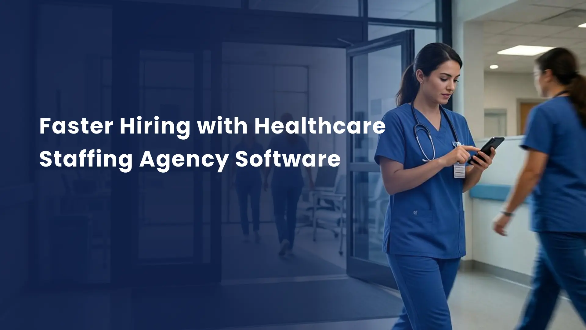 Healthcare Staffing Agency Software: How It Improves Placement Speed