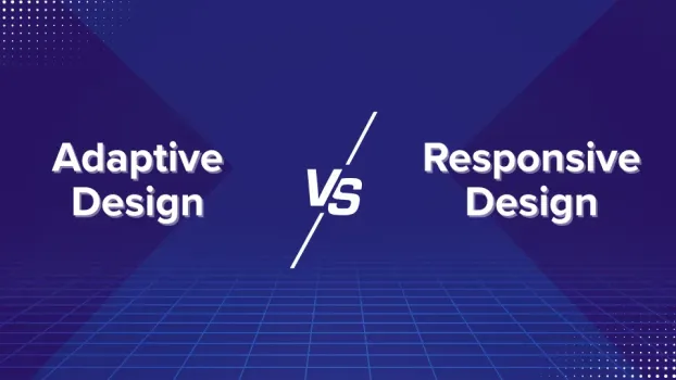 Adaptive or Responsive Design: Which Is Best for Your Product?