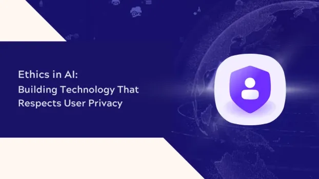Ethics in AI: Building Technology That Respects User Privacy