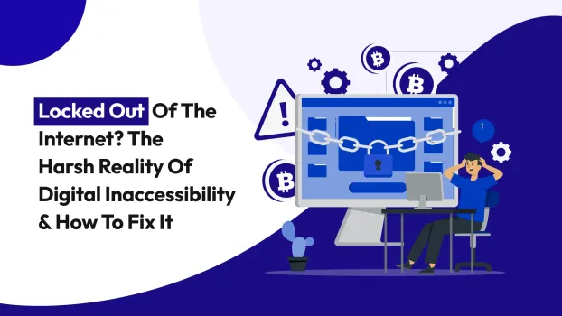Locked Out of the Internet? The Harsh Reality of Digital Inaccessibility & How to Fix It