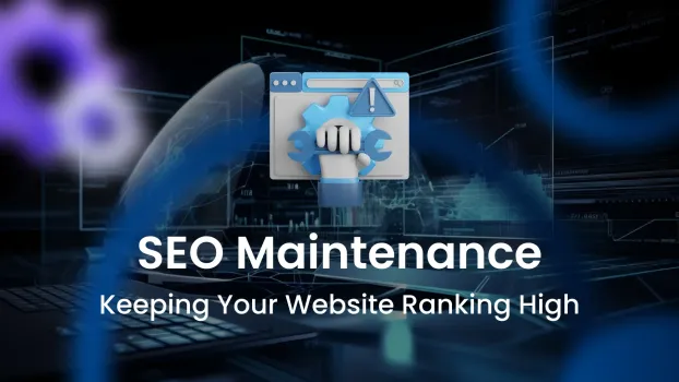   SEO Maintenance: Keeping Your Website Ranking High