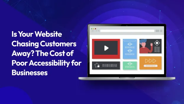 Is Your Website Chasing Customers Away? The Cost of Poor Accessibility for Businesses